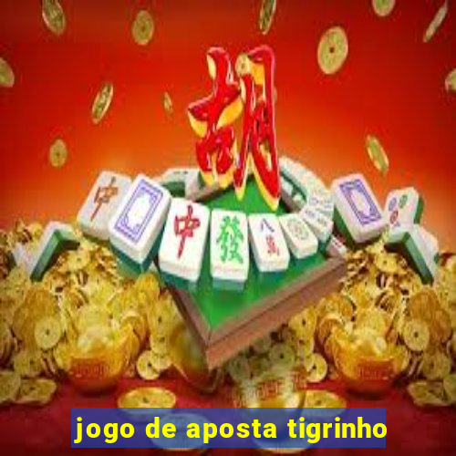 jogo de aposta tigrinho